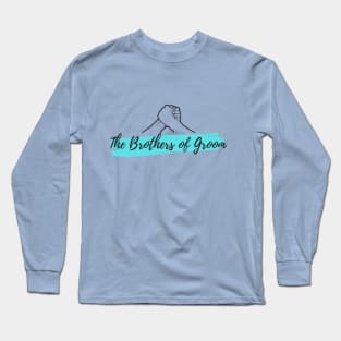 The brothers of groom Long Sleeve T-Shirt